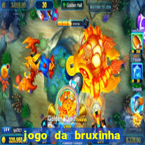 jogo da bruxinha que ganha dinheiro